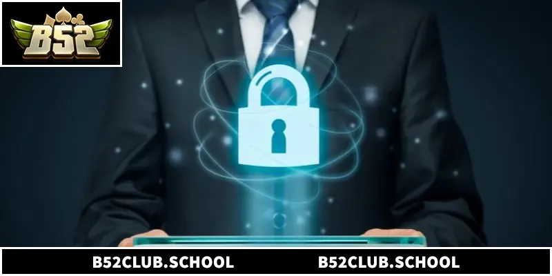 Chính sách bảo mật B52club bảo vệ thông tin người chơi an toàn