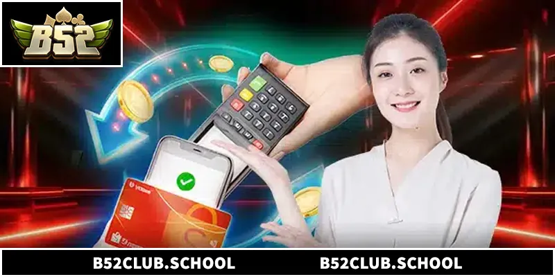 Nạp Tiền B52club - 3 Bước Thực Hiện Nhanh Chóng